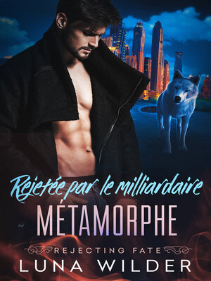 cover image of Rejetée par le milliardaire métamorphe